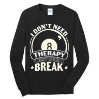 I Don't Theraapy I Just Need A Break Billiards Dad Gift For Father’s Day Tall Long Sleeve T-Shirt