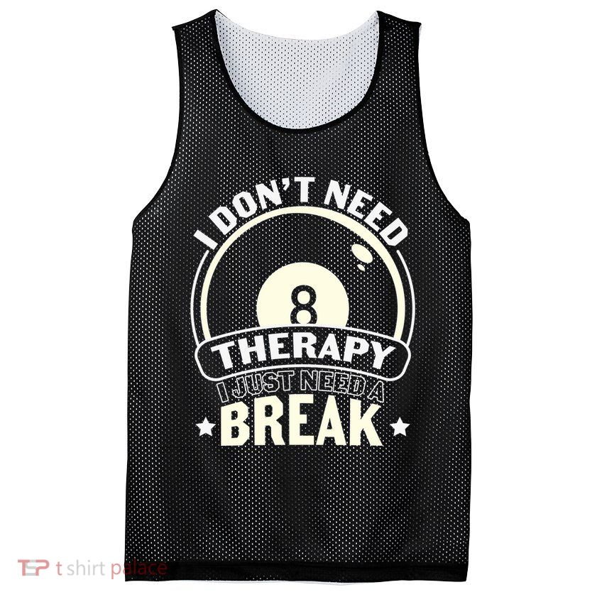 I Don't Theraapy I Just Need A Break Billiards Dad Gift For Father’s Day Mesh Reversible Basketball Jersey Tank