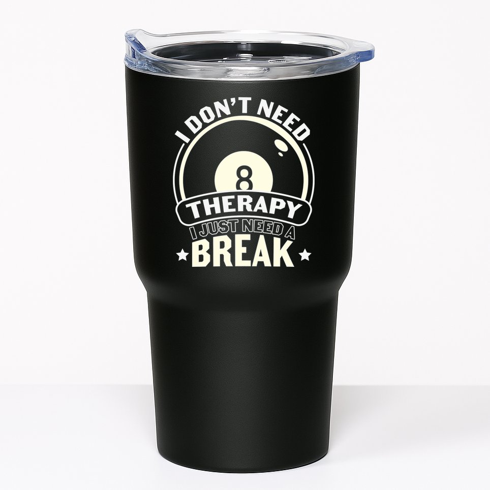 I Don't Theraapy I Just Need A Break Billiards Dad Gift For Father’s Day Tumbler