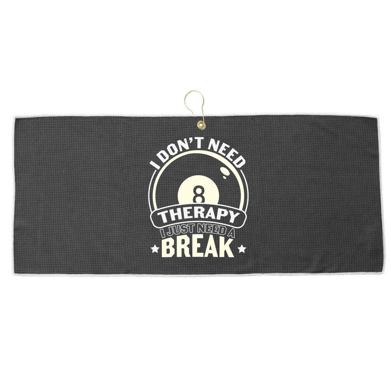 I Don't Theraapy I Just Need A Break Billiards Dad Gift For Father’s Day Large Microfiber Waffle Golf Towel