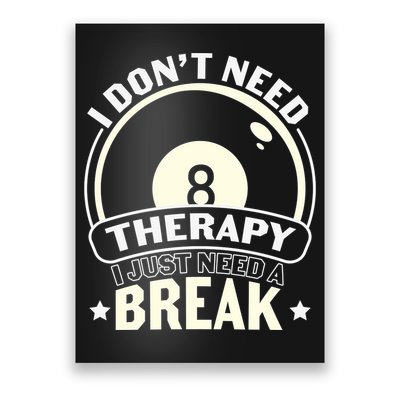 I Don't Theraapy I Just Need A Break Billiards Dad Gift For Father’s Day Poster