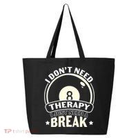 I Don't Theraapy I Just Need A Break Billiards Dad Gift For Father’s Day 25L Jumbo Tote