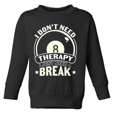 I Don't Theraapy I Just Need A Break Billiards Dad Gift For Father’s Day Toddler Sweatshirt
