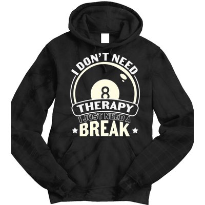 I Don't Theraapy I Just Need A Break Billiards Dad Gift For Father’s Day Tie Dye Hoodie