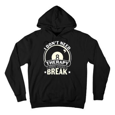 I Don't Theraapy I Just Need A Break Billiards Dad Gift For Father’s Day Tall Hoodie