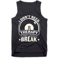 I Don't Theraapy I Just Need A Break Billiards Dad Gift For Father’s Day Tank Top