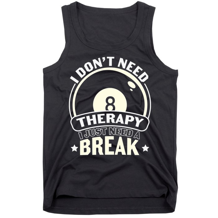 I Don't Theraapy I Just Need A Break Billiards Dad Gift For Father’s Day Tank Top