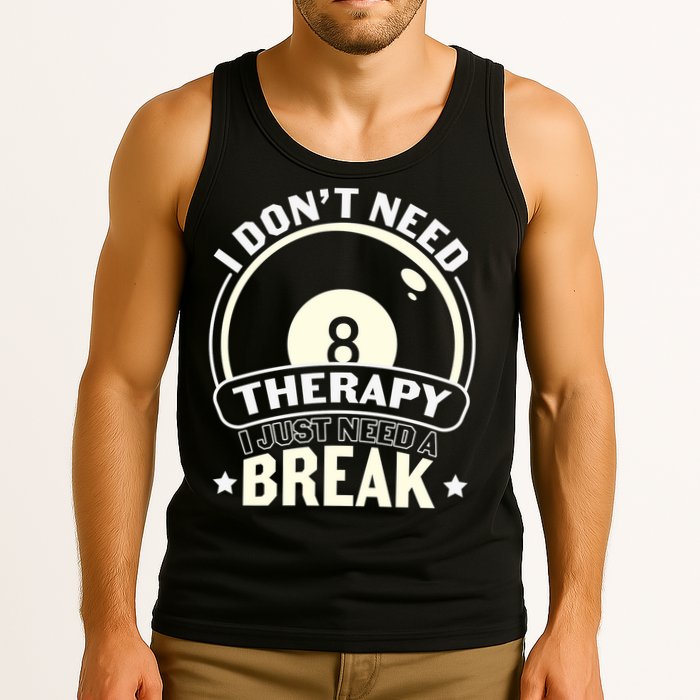 I Don't Theraapy I Just Need A Break Billiards Dad Gift For Father’s Day Tank Top