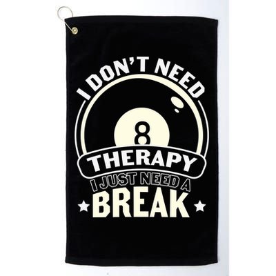 I Don't Theraapy I Just Need A Break Billiards Dad Gift For Father’s Day Golf Towel
