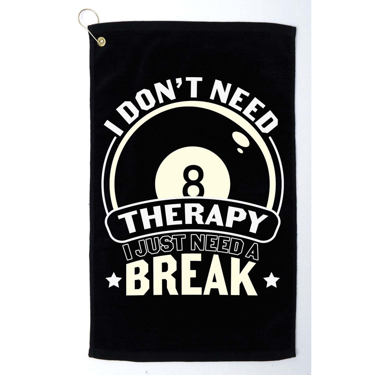 I Don't Theraapy I Just Need A Break Billiards Dad Gift For Father’s Day Golf Towel