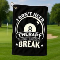 I Don't Theraapy I Just Need A Break Billiards Dad Gift For Father’s Day Golf Towel