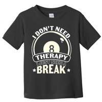 I Don't Theraapy I Just Need A Break Billiards Dad Gift For Father’s Day Toddler T-Shirt