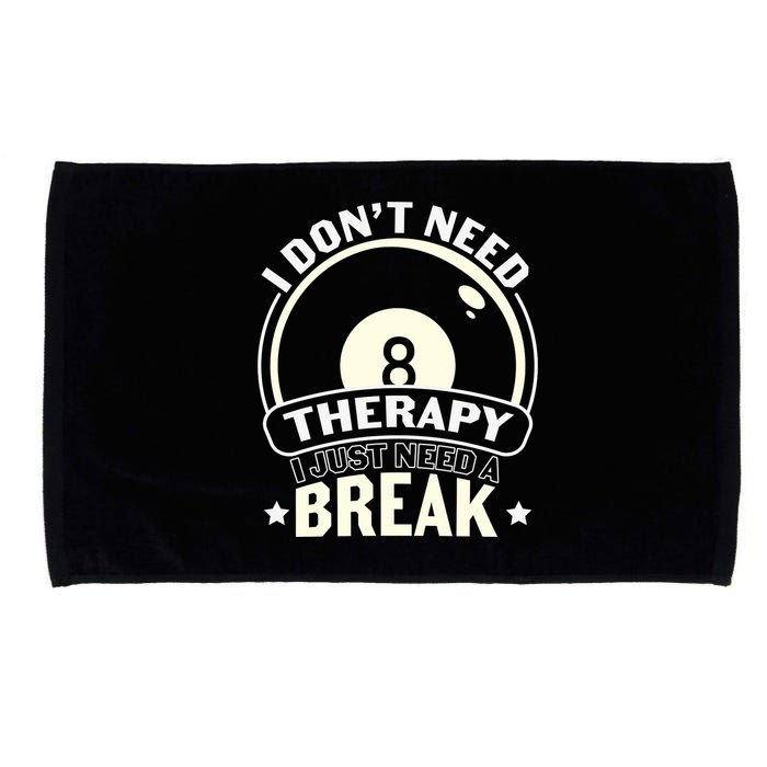 I Don't Theraapy I Just Need A Break Billiards Dad Gift For Father’s Day Microfiber Hand Towel