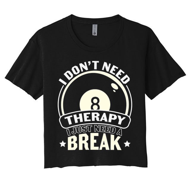 I Don't Theraapy I Just Need A Break Billiards Dad Gift For Father’s Day Crop Top