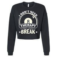 I Don't Theraapy I Just Need A Break Billiards Dad Gift For Father’s Day Cropped Pullover Crew