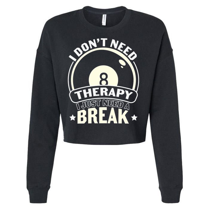 I Don't Theraapy I Just Need A Break Billiards Dad Gift For Father’s Day Cropped Pullover Crew