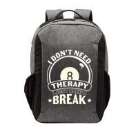I Don't Theraapy I Just Need A Break Billiards Dad Gift For Father’s Day Vector Backpack