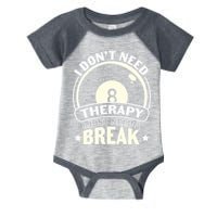 I Don't Theraapy I Just Need A Break Billiards Dad Gift For Father’s Day Infant Baby Jersey Bodysuit