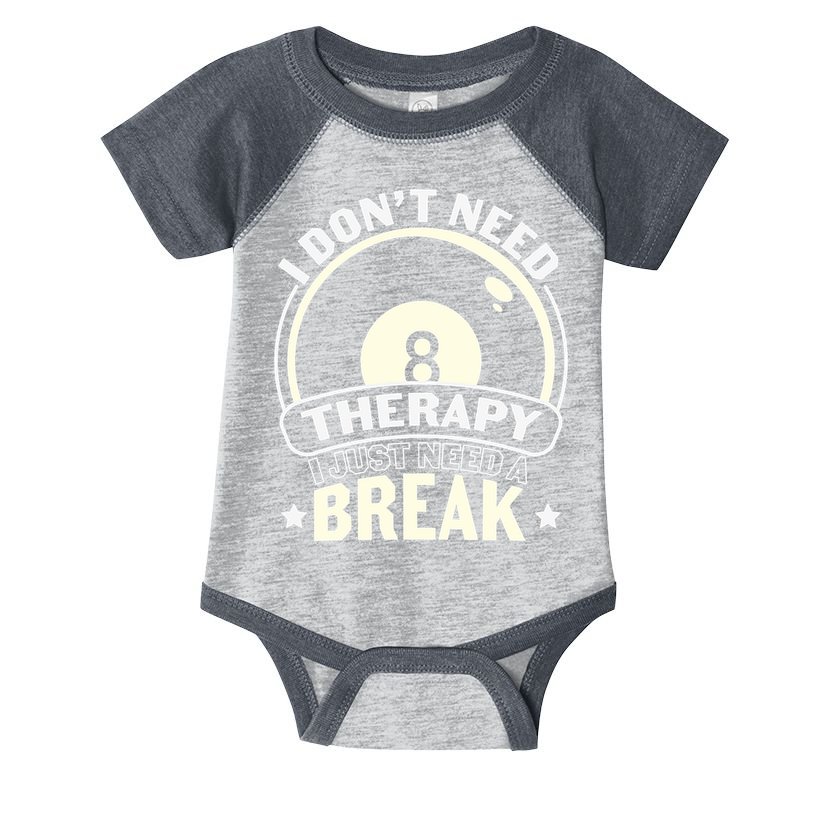 I Don't Theraapy I Just Need A Break Billiards Dad Gift For Father’s Day Infant Baby Jersey Bodysuit