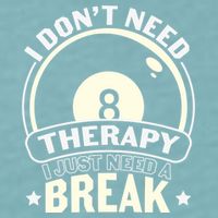 I Don't Theraapy I Just Need A Break Billiards Dad Gift For Father’s Day Sueded Cloud Jersey T-Shirt