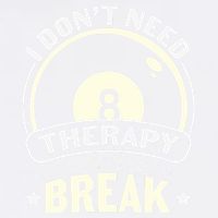 I Don't Theraapy I Just Need A Break Billiards Dad Gift For Father’s Day Garment-Dyed Sweatshirt