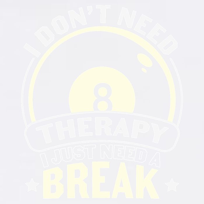 I Don't Theraapy I Just Need A Break Billiards Dad Gift For Father’s Day Garment-Dyed Sweatshirt