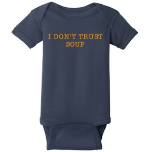 I DonT Trust Soup Baby Bodysuit