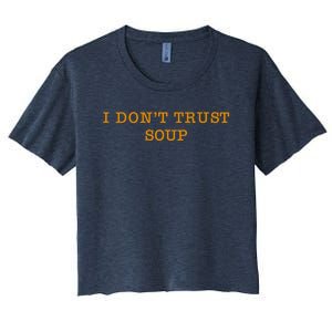 I DonT Trust Soup Women's Crop Top Tee