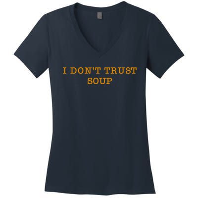 I DonT Trust Soup Women's V-Neck T-Shirt