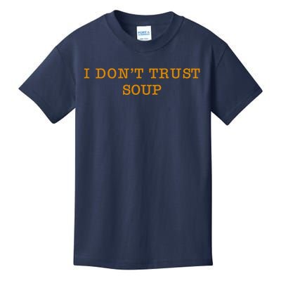 I DonT Trust Soup Kids T-Shirt