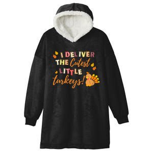 I Deliver The Cutest Little Turkeys NICU L&D Nurse Thankful Hooded Wearable Blanket