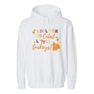 I Deliver The Cutest Little Turkeys NICU L&D Nurse Thankful Garment-Dyed Fleece Hoodie