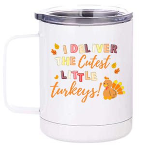 I Deliver The Cutest Little Turkeys NICU L&D Nurse Thankful 12 oz Stainless Steel Tumbler Cup