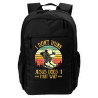 I Don't Think Jesus Does It That Way Southern Western Backpack