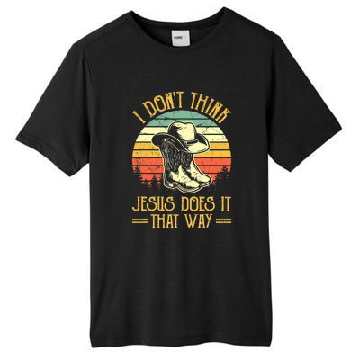 I Don't Think Jesus Does It That Way Southern Western Tall Fusion ChromaSoft Performance T-Shirt