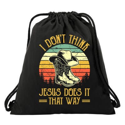 I Don't Think Jesus Does It That Way Southern Western Drawstring Bag