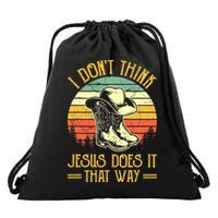 I Don't Think Jesus Does It That Way Southern Western Drawstring Bag