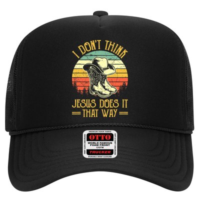I Don't Think Jesus Does It That Way Southern Western Hat