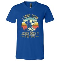 I Don't Think Jesus Does It That Way Southern Western V-Neck T-Shirt