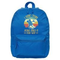 I Don't Think Jesus Does It That Way Southern Western 16 in Basic Backpack