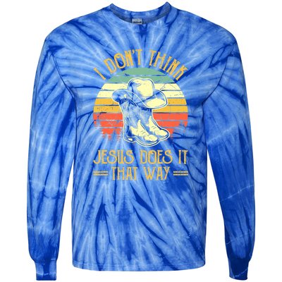 I Don't Think Jesus Does It That Way Southern Western Tie-Dye Long Sleeve Shirt