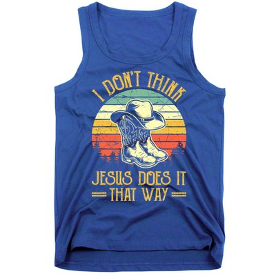 I Don't Think Jesus Does It That Way Southern Western Tank Top