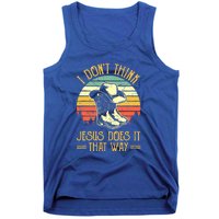 I Don't Think Jesus Does It That Way Southern Western Tank Top