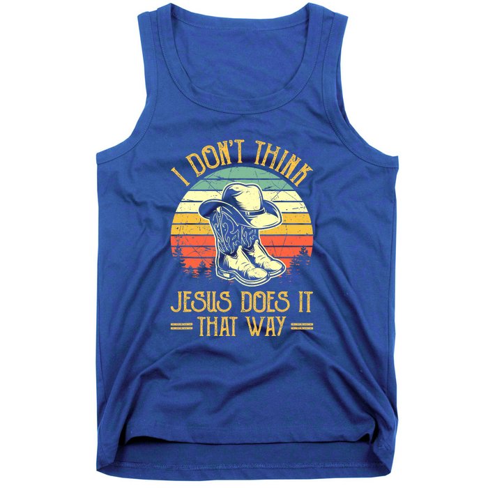 I Don't Think Jesus Does It That Way Southern Western Tank Top