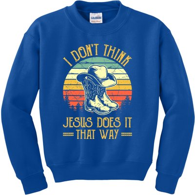 I Don't Think Jesus Does It That Way Southern Western Kids Sweatshirt