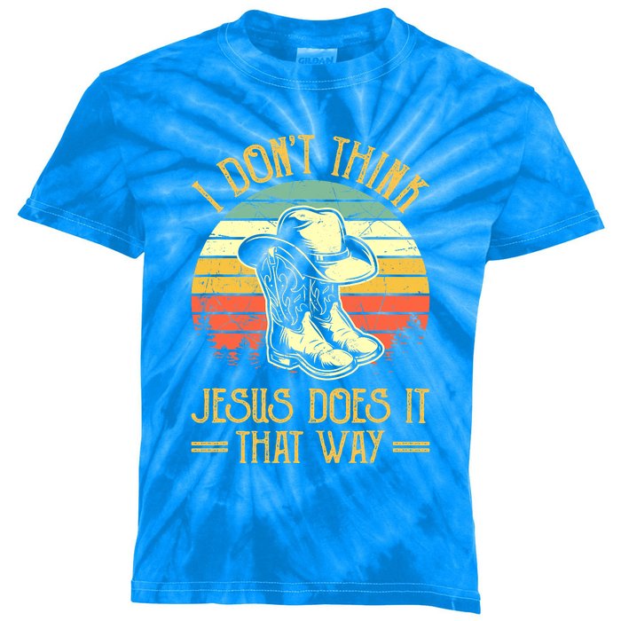 I Don't Think Jesus Does It That Way Southern Western Kids Tie-Dye T-Shirt