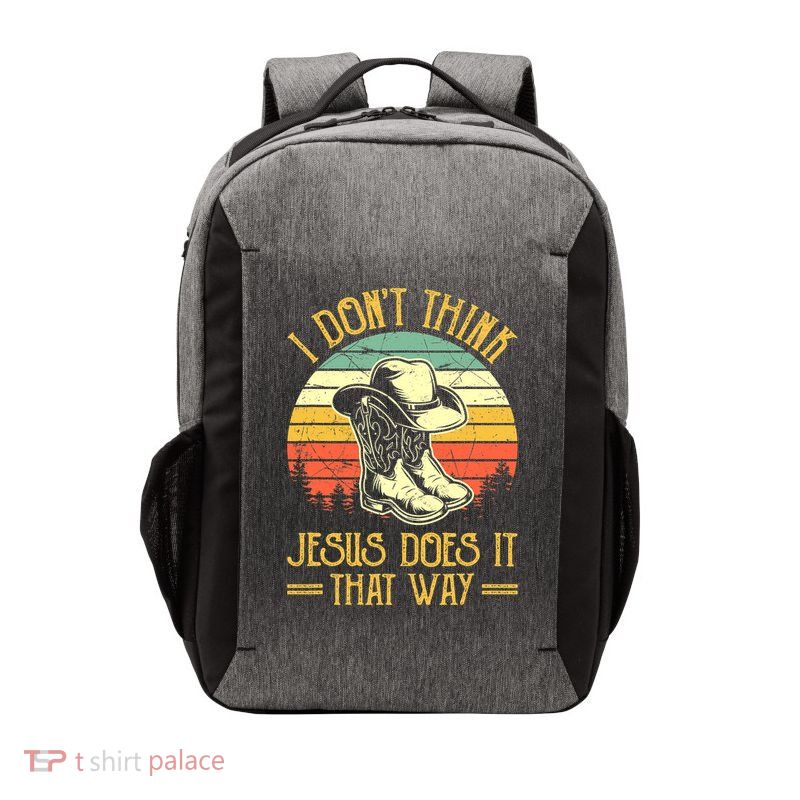 I Don't Think Jesus Does It That Way Southern Western Vector Backpack