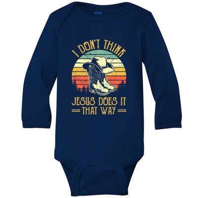 I Don't Think Jesus Does It That Way Southern Western Baby Long Sleeve Bodysuit