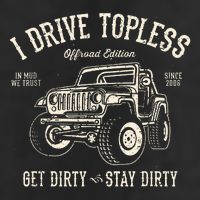 I Drive Topless (R) Get Dirty Stay Dirty Cool Comfort Performance Bucket Hat