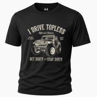 I Drive Topless (R) Get Dirty Stay Dirty Cooling Performance Crew T-Shirt